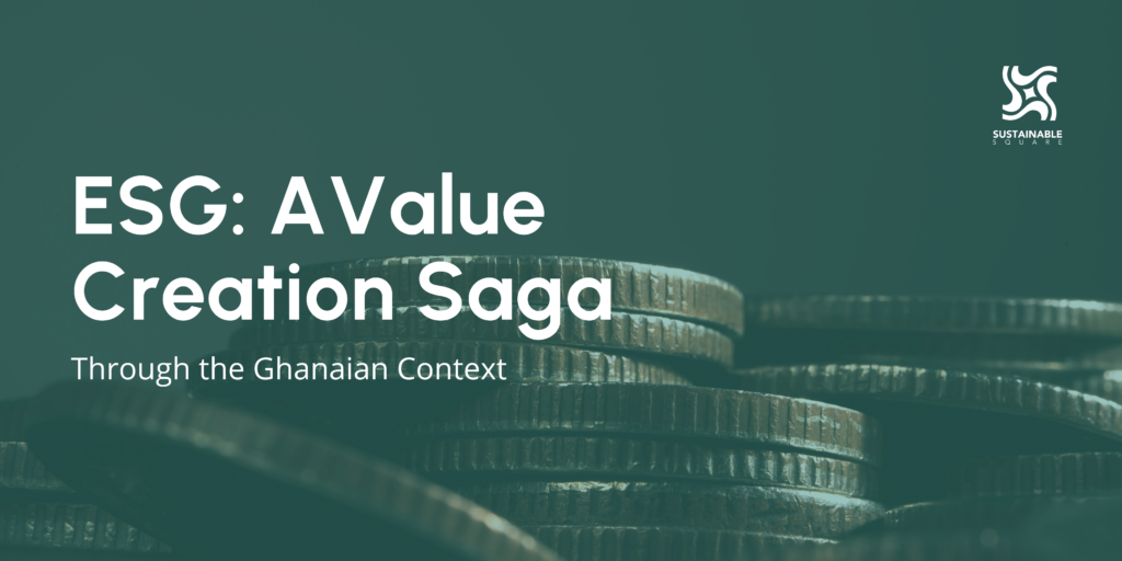 ESG in ghana a value creation saga