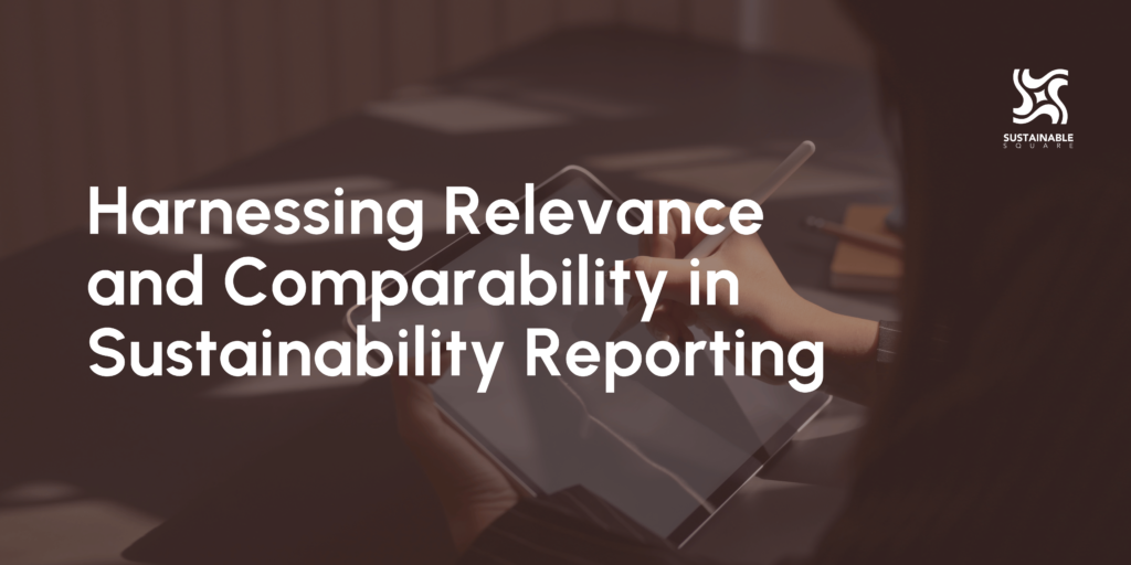 Harnessing Relevance and Comparability in Sustainability Reporting