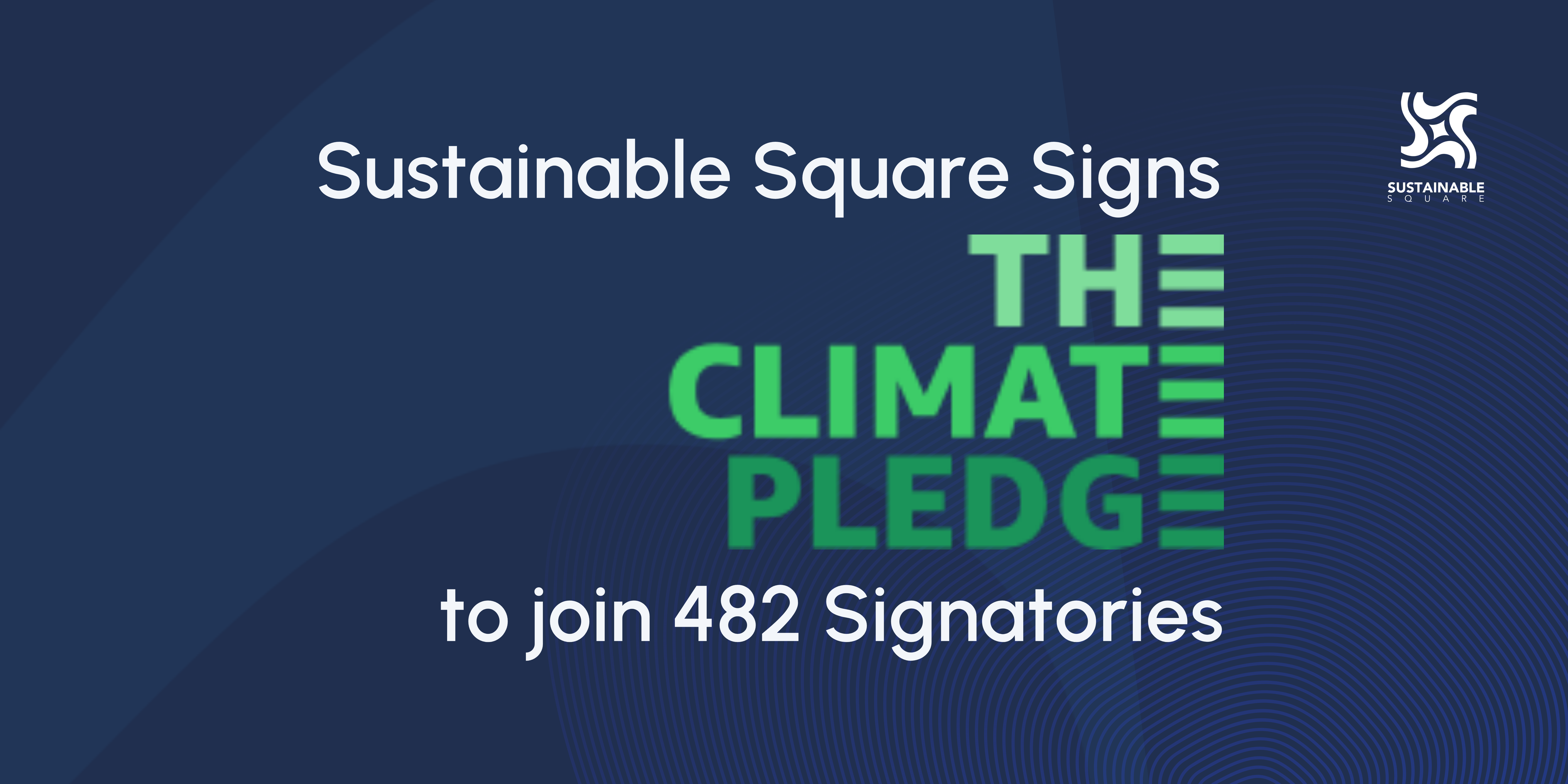 Sustainable Square Signs the Climate Pledge, Demonstrating Commitment to Accelerating Global Climate Action