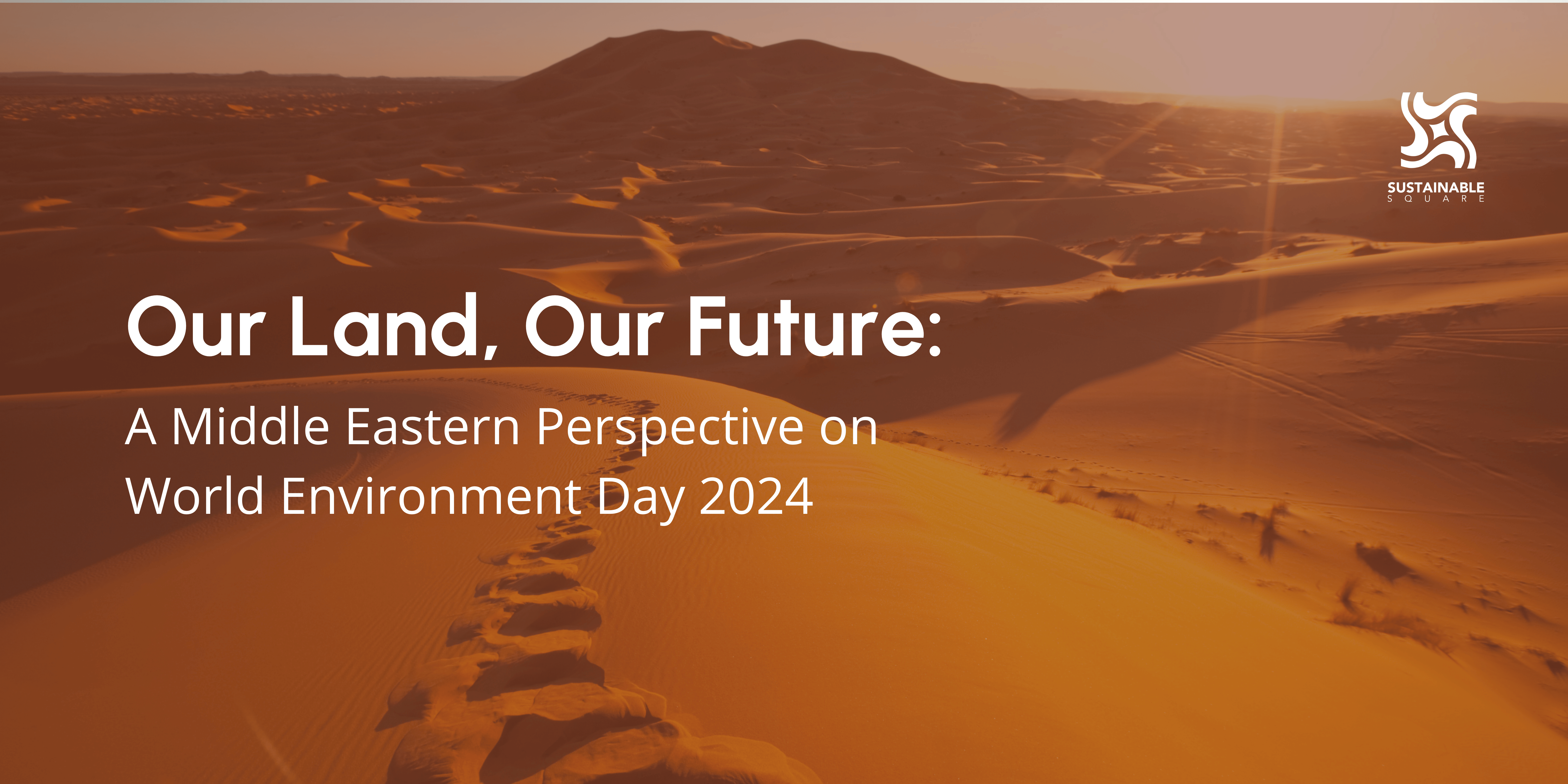 Our Land, Our Future: A Middle Eastern Perspective on World Environment Day 2024