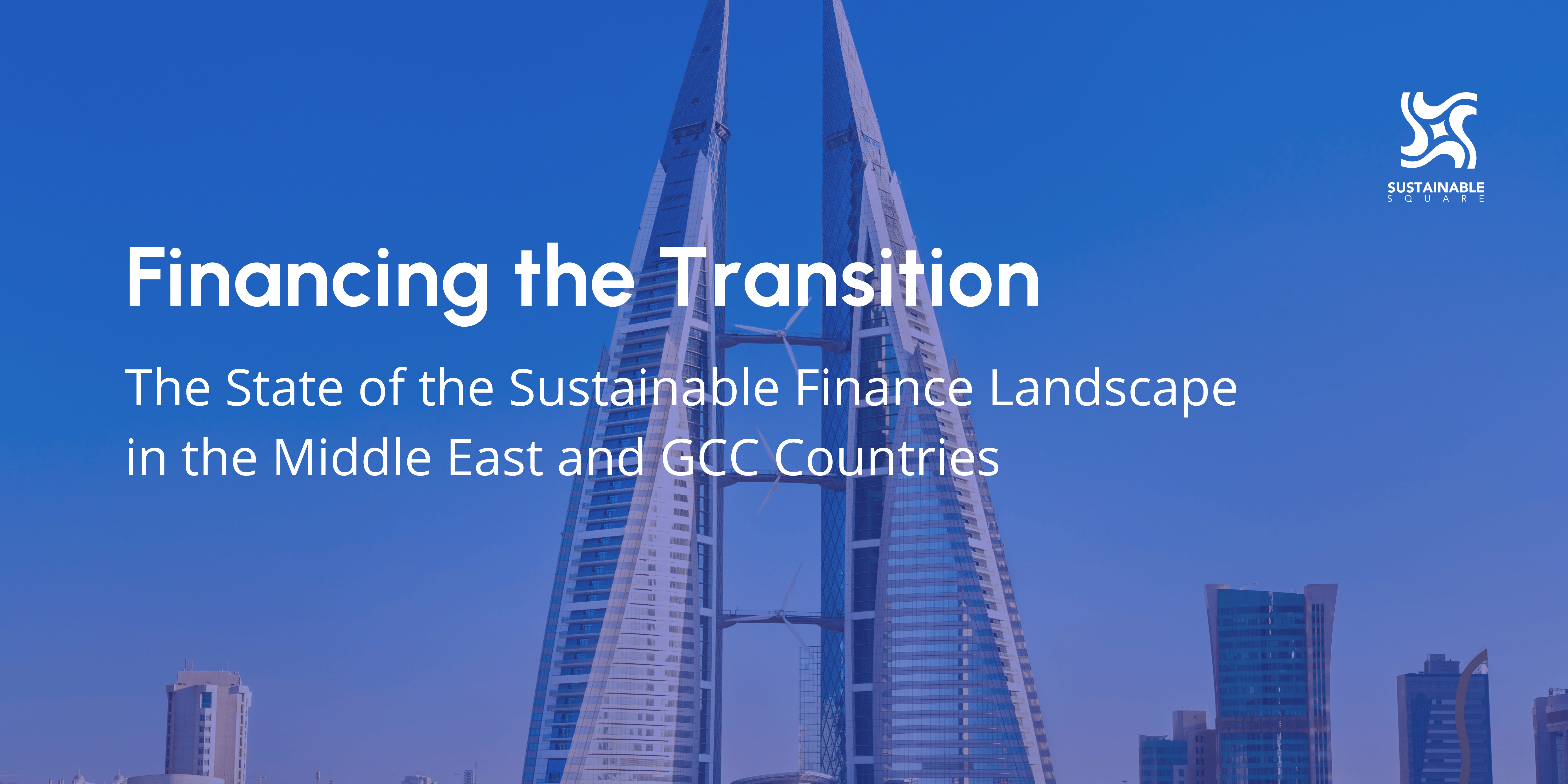 Financing the Transition: The State of the Sustainable Finance Landscape in the Middle East and GCC Countries