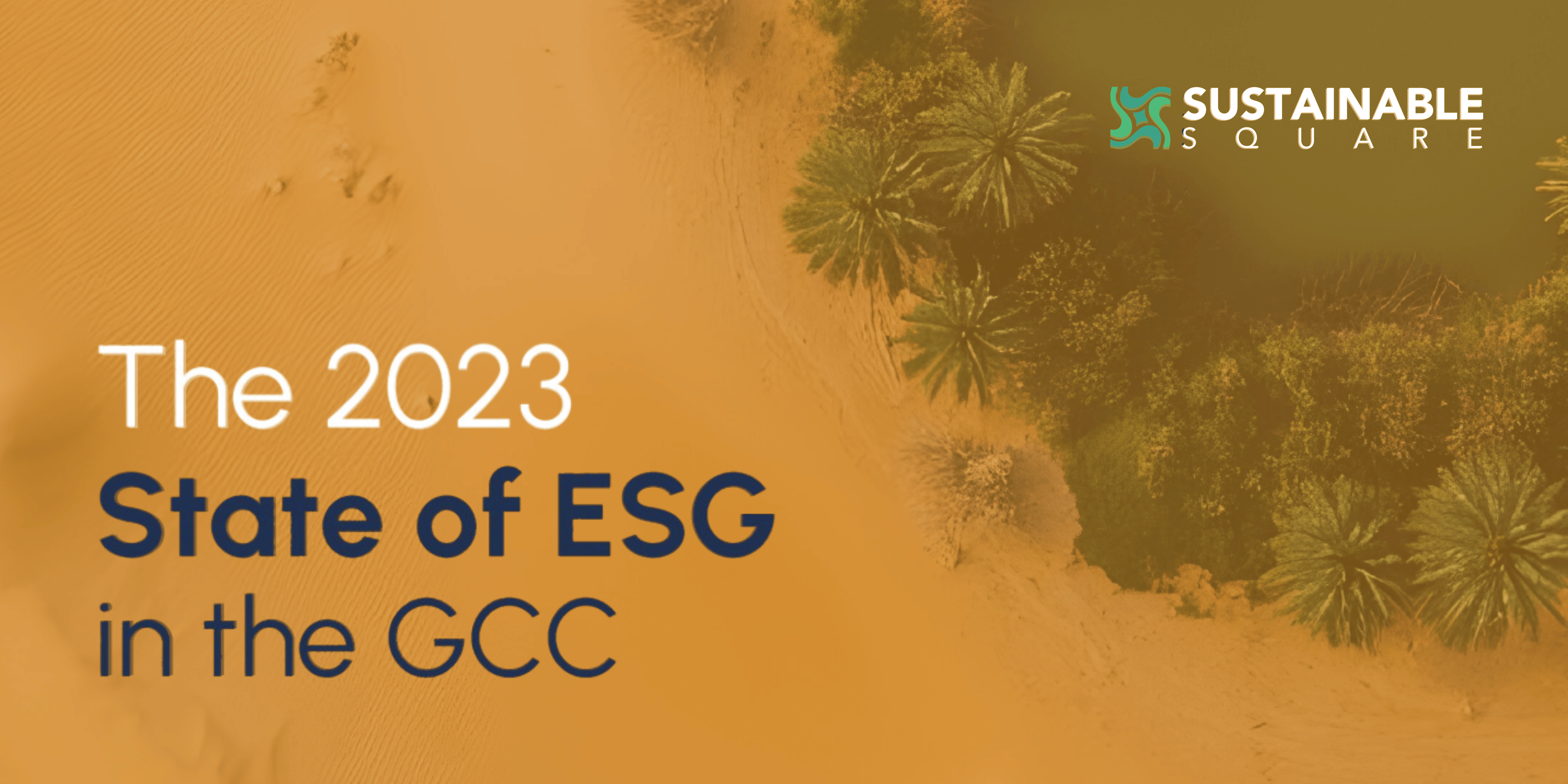 Stakeholders and Leadership Drive ESG Disclosure in GCC, Sustainable Square’s 2023 State of ESG in the GCC Report Reveals
